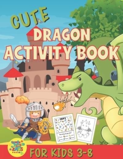 Cover for Zags Press · Cute Dragons Activity Book for Kids 3-8 (Taschenbuch) (2020)