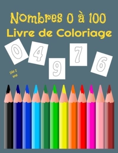 Cover for Apprentissage Editions · Nombres 0 a 100 Livre de Coloriage (Paperback Book) (2020)