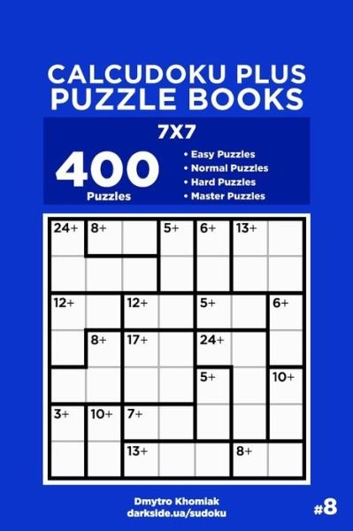 Calcudoku Plus Puzzle Books - 400 Easy to Master Puzzles 7x7 (Volume 8) - Calcudoku Plus Puzzle Books - Dart Veider - Boeken - Independently Published - 9798606786787 - 30 januari 2020