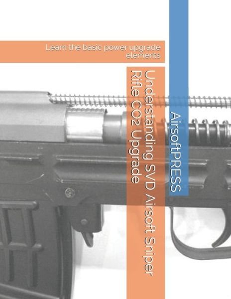 Cover for Chak Tin Yu · Understanding SVD Airsoft Sniper Rifle CO2 Upgrade (Paperback Book) (2020)