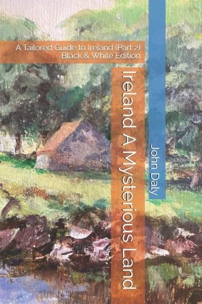 Ireland A Mysterious Land - John Daly - Böcker - Independently Published - 9798655069787 - 18 juni 2020