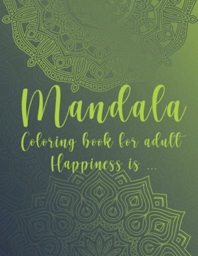 Cover for Magic Flower Note · Mandala Coloring Book For Adult. Happiness is... (Paperback Book) (2020)