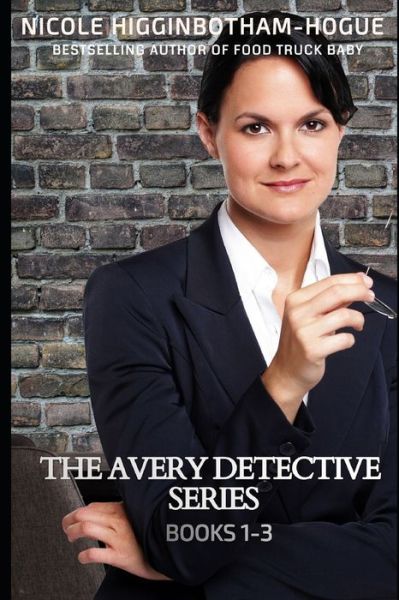 Cover for Nicole Higginbotham-hogue · The Avery Detective Series (Taschenbuch) (2020)