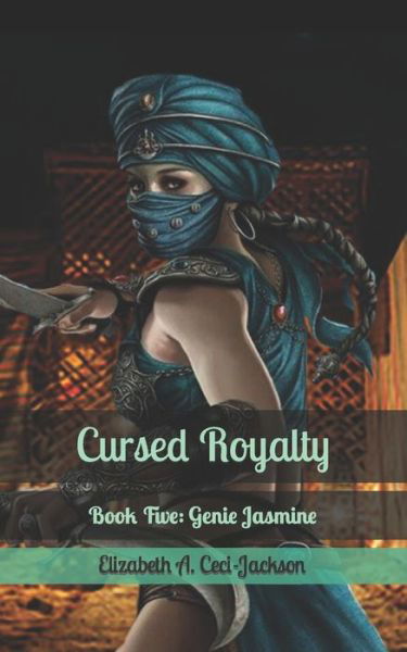 Cover for Elizabeth a Ceci-Jackson · Cursed Royalty: Book Five: Genie Jasmine - Cursed Royalty (Paperback Book) (2020)