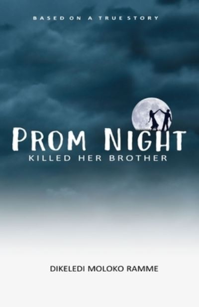 Cover for Dikeledi Moloko Ramme · Prom Night Killed Her Brother (Paperback Book) (2021)