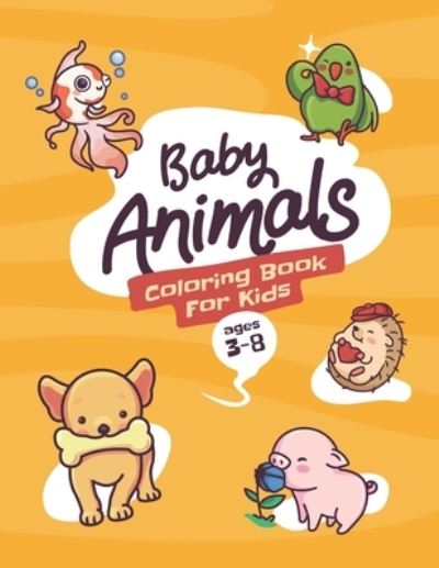 Cover for Juicy Lemon Publishing · Baby Animals Coloring Book For Kids ages 3-8 (Paperback Book) (2021)