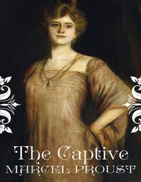 Cover for Marcel Proust · The Captive (Annotated) (Paperback Bog) (2021)