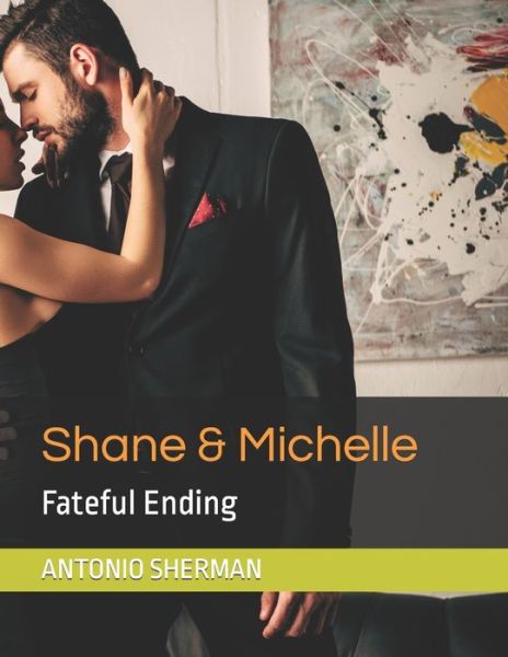 Cover for Antonio Nikida Sherman · Shane &amp; Michelle: Fateful Ending - Trust Not Thy Neighbor (Paperback Book) (2021)