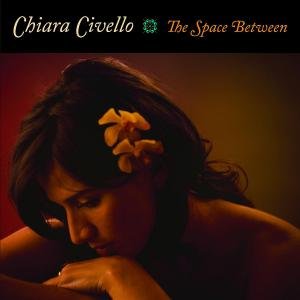Space Between,the - Chiara Civello - Musiikki - JAZZ - 0602517343788 - tiistai 20. marraskuuta 2007