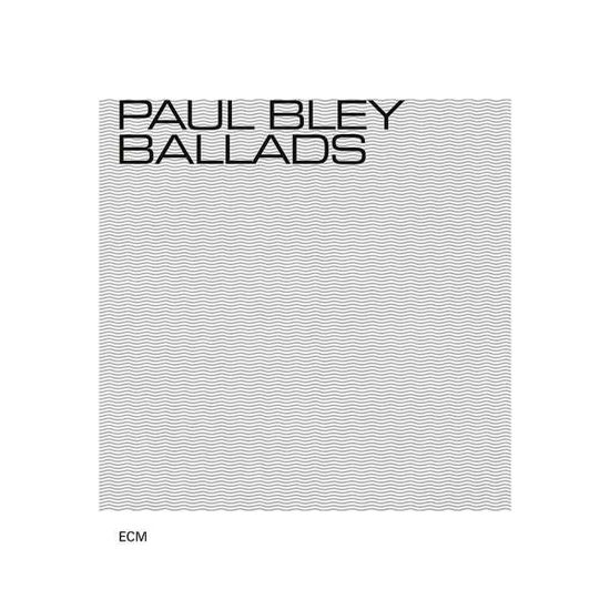 Ballads - Paul Bley - Muziek - JAZZ - 0602567434788 - 1 februari 2019