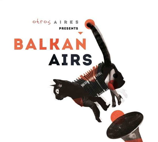 Otros Aires Presents Balkan Airs - Balkan Airs Feat. Otros Aires - Muzyka - GALILEO - 4250095800788 - 11 stycznia 2019