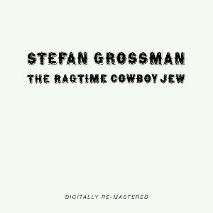 Cover for Stefan Grossman · Ragtime Cowboy Jew (CD) [Remastered edition] (2011)