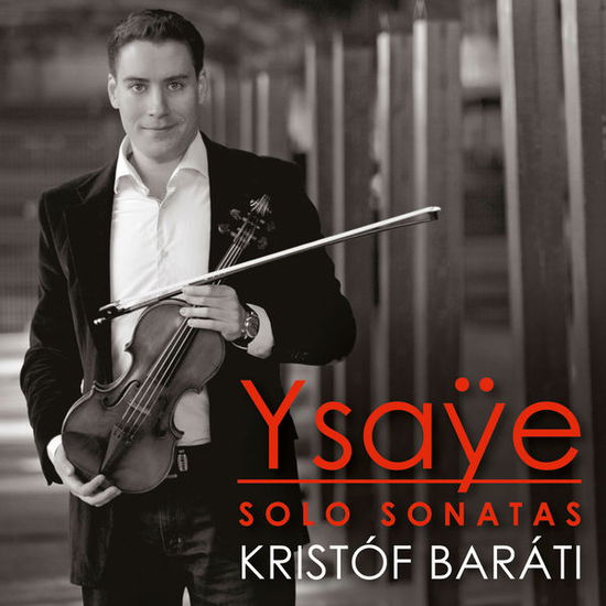 Ysaye; Sonatas For Solo Violin - Kristof Barati - Music - BRILLIANT CLASSICS - 5028421946788 - July 5, 2013