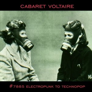 Cover for Cabaret Voltaire · 7885 - Electropunk To Technopop 1978-1985 (LP) [Standard edition] (2014)