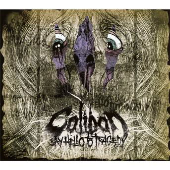 Say Hello to Tragedy - Caliban - Music - CENTURY MEDIA - 5051099794788 - August 27, 2009