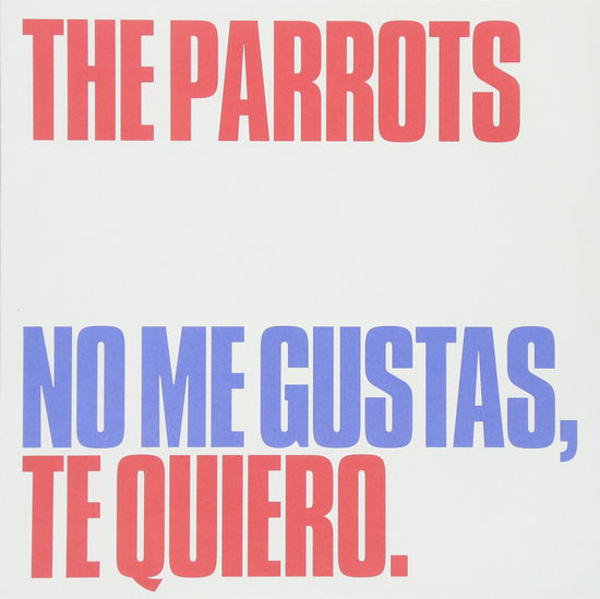 Cover for Parrots · No Me Gustas Te Quiero (7&quot;) (2018)