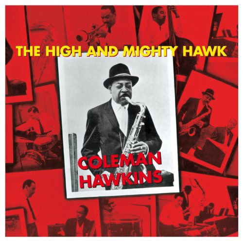 The High And Mighty Hawk - Coleman Hawkins - Musiikki - POLL WINNERS RECORDS - 8436028693788 - maanantai 28. kesäkuuta 2010