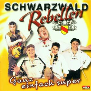 Ganz Einfach Super - Schwarzwald Rebellen - Musik - TYROLIS - 9003549517788 - 7. juni 2001