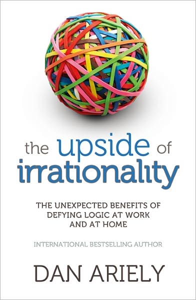 Cover for Dan Ariely · The Upside of Irrationality: The Unexpected Benefits of Defying Logic at Work and at Home (Paperback Bog) (2011)