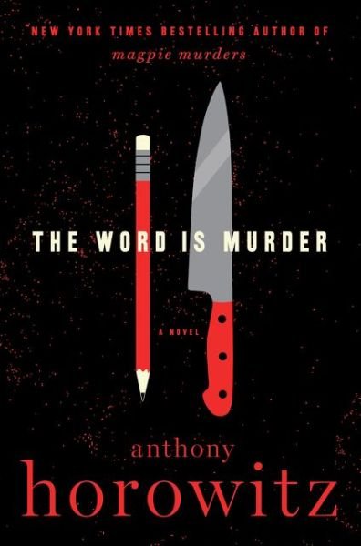 Cover for Anthony Horowitz · The Word Is Murder: A Novel - A Hawthorne and Horowitz Mystery (Hardcover bog) (2018)