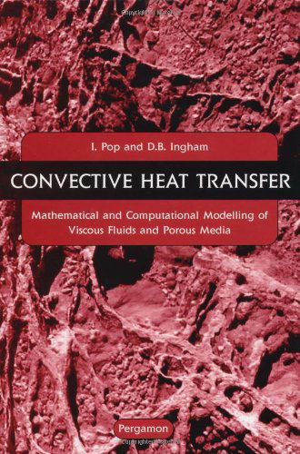 Cover for Pop, I. (University of Cluj, Faculty of Mathematics, Romania) · Convective Heat Transfer: Mathematical and Computational Modelling of Viscous Fluids and Porous Media (Hardcover Book) (2001)