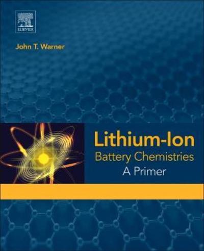 Cover for Warner, John T. (Warner Energy Consulting, USA) · Lithium-Ion Battery Chemistries: A Primer (Paperback Book) (2019)