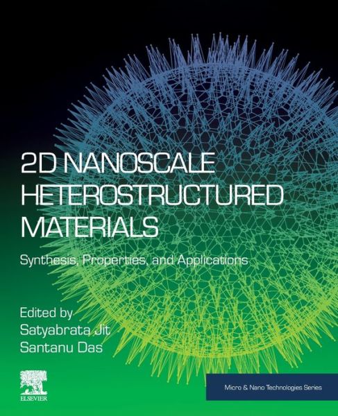 Cover for Satyabrata Jit · 2D Nanoscale Heterostructured Materials: Synthesis, Properties, and Applications - Micro &amp; Nano Technologies (Paperback Book) (2020)