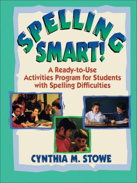 Cover for Cynthia M. Stowe · Spelling Smart!: A Ready-to-Use Activities Program for Students with Spelling Difficulties - J-B Ed: Ready-to-Use Activities (Taschenbuch) (1995)