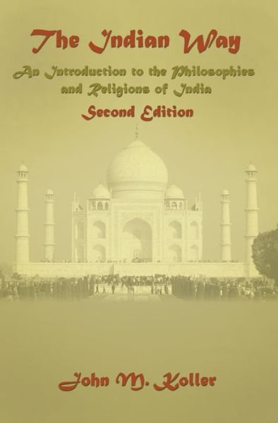 Cover for John M. Koller · The Indian Way: An Introduction to the Philosophies &amp; Religions of India (Paperback Book) (2005)