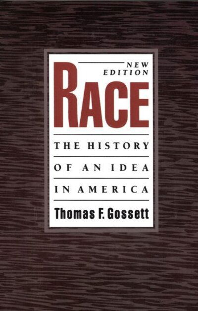 Cover for Gossett, Thomas F. (Professor of English, Professor of English, Trinity University) · Race: The History of an Idea in America - Race and American Culture (Paperback Book) [New edition] (1997)