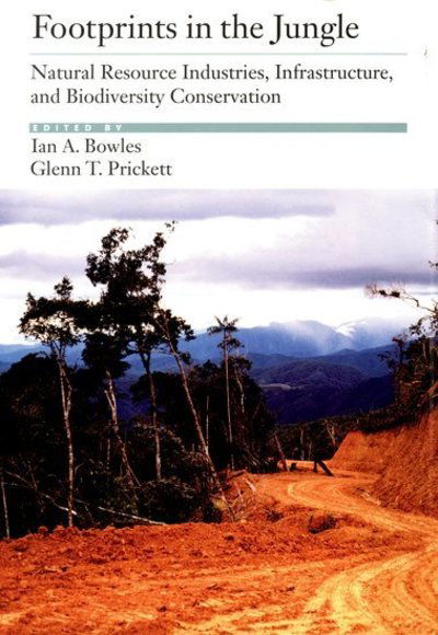 Cover for Ian A. Bowles · Footprints in the Jungle: Natural Resource Industries, Infrastructure, and Biodiversity Conservation (Hardcover bog) (2001)