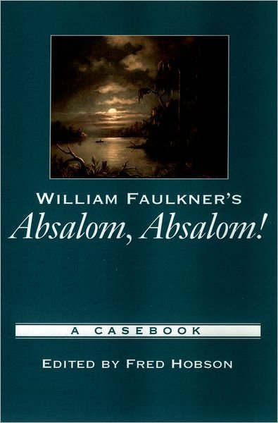 Cover for William Faulkner · William Faulkner's Absalom, Absalom!: A Casebook - Casebooks in Criticism (Paperback Bog) (2003)