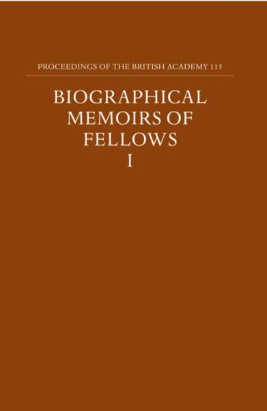 Cover for Proceedings of the British Academy, Volume 115 Biographical Memoirs of Fellows, I - Proceedings of the British Academy (Hardcover Book) (2003)