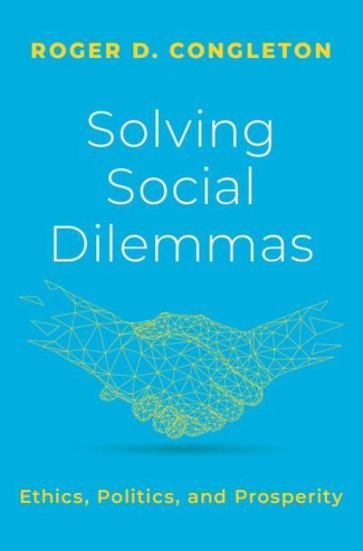 Cover for Congleton, Roger D. (BB&amp;T Professor of Economics, BB&amp;T Professor of Economics, West Virginia University.) · Solving Social Dilemmas: Ethics, Politics, and Prosperity (Gebundenes Buch) (2022)