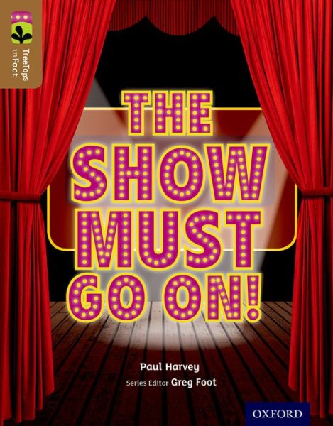 Oxford Reading Tree TreeTops inFact: Level 18: The Show Must Go On! - Oxford Reading Tree TreeTops inFact - Paul Harvey - Libros - Oxford University Press - 9780198306788 - 26 de marzo de 2015