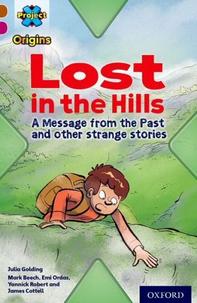 Cover for Julia Golding · Project X Origins: Brown Book Band, Oxford Level 10: Lost and Found: Lost in the Hills, A Message from the Past and other strange stories - Project X Origins (Paperback Book) (2014)