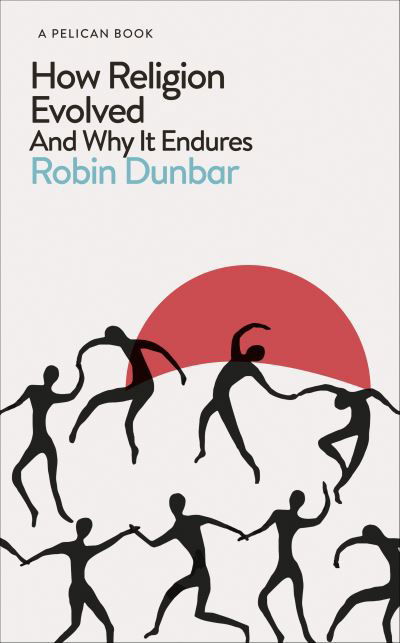 Cover for Robin Dunbar · How Religion Evolved: And Why It Endures - Pelican Books (Hardcover Book) (2022)