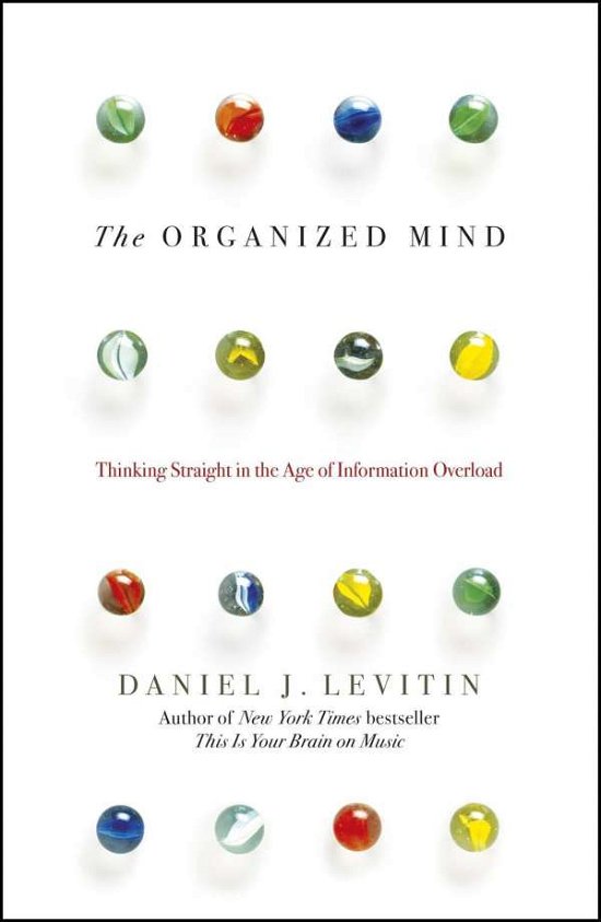 Cover for Daniel Levitin · The Organized Mind: The Science of Preventing Overload, Increasing Productivity and Restoring Your Focus (Taschenbuch) (2015)