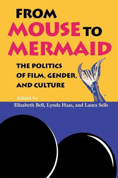 Cover for Elizabeth Bell · From Mouse to Mermaid: The Politics of Film, Gender, and Culture (Taschenbuch) (1995)