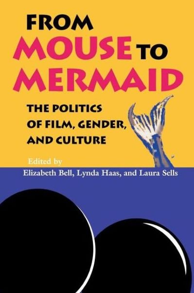 Cover for Elizabeth Bell · From Mouse to Mermaid: The Politics of Film, Gender, and Culture (Paperback Bog) (1995)