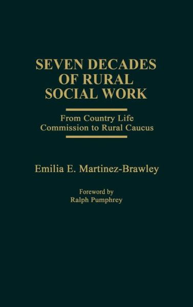 Seven Decades of Rural Social Work: From Country Life Commission to Rural Caucus - Martinez Brawley - Böcker - ABC-CLIO - 9780275906788 - 15 januari 1981
