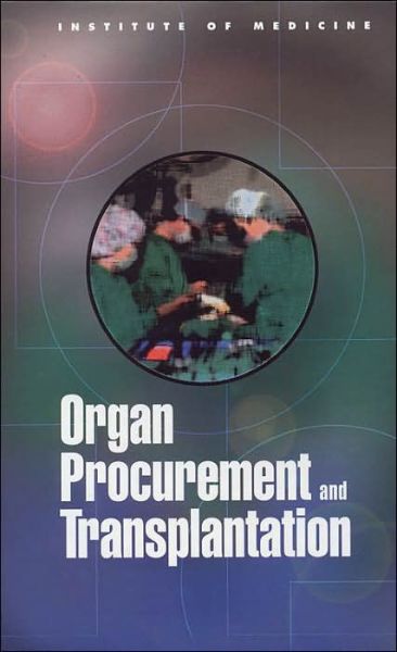 Cover for Institute of Medicine · Organ Procurement and Transplantation: Assessing Current Policies and the Potential Impact of the Dhhs Final Rule (Hardcover Book) (2000)