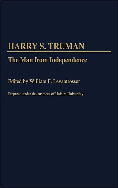 Cover for William F. Levantrosser · Harry S. Truman: The Man from Independence (Hardcover Book) (1986)