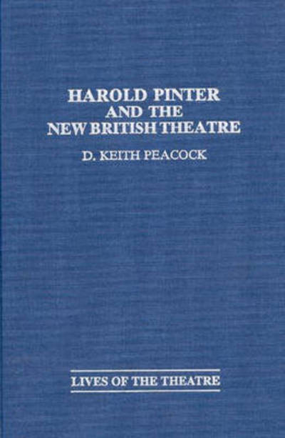 Cover for D. Keith Peacock · Harold Pinter and the New British Theatre (Hardcover Book) (1997)