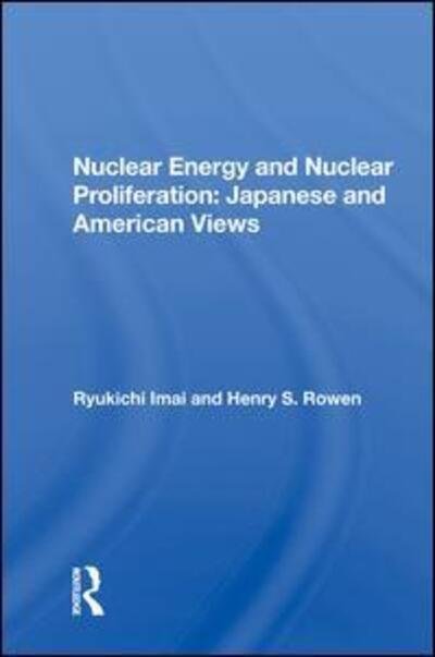 Cover for Ryukichi Imai · Nuclear Energy And Nuclear Proliferation: Japanese And American Views (Innbunden bok) (2019)