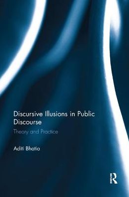 Cover for Bhatia, Aditi (The Hong Kong Polytechnic University, Hong Kong) · Discursive Illusions in Public Discourse (Pocketbok) (2018)