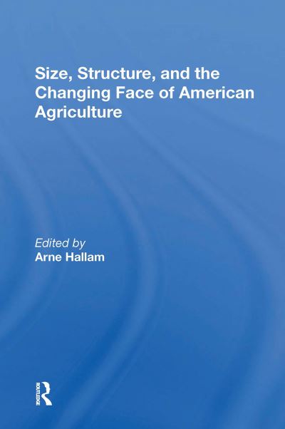 Cover for Arne Hallam · Size, Structure, And The Changing Face Of American Agriculture (Paperback Book) (2024)