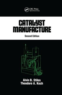 Cover for Alvin B. Stiles · Catalyst Manufacture - Chemical Industries (Paperback Book) (2019)