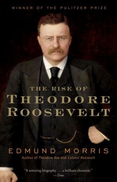 Cover for Edmund Morris · The Rise of Theodore Roosevelt (Pocketbok) [New edition] (2001)