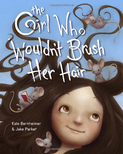 Cover for Kate Bernheimer · The Girl Who Wouldn't Brush Her Hair (Hardcover Book) (2013)